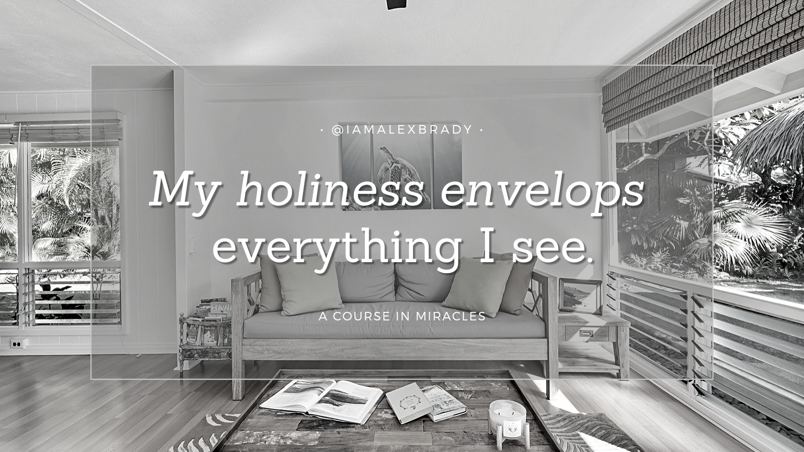my holiness envelops everything I see
