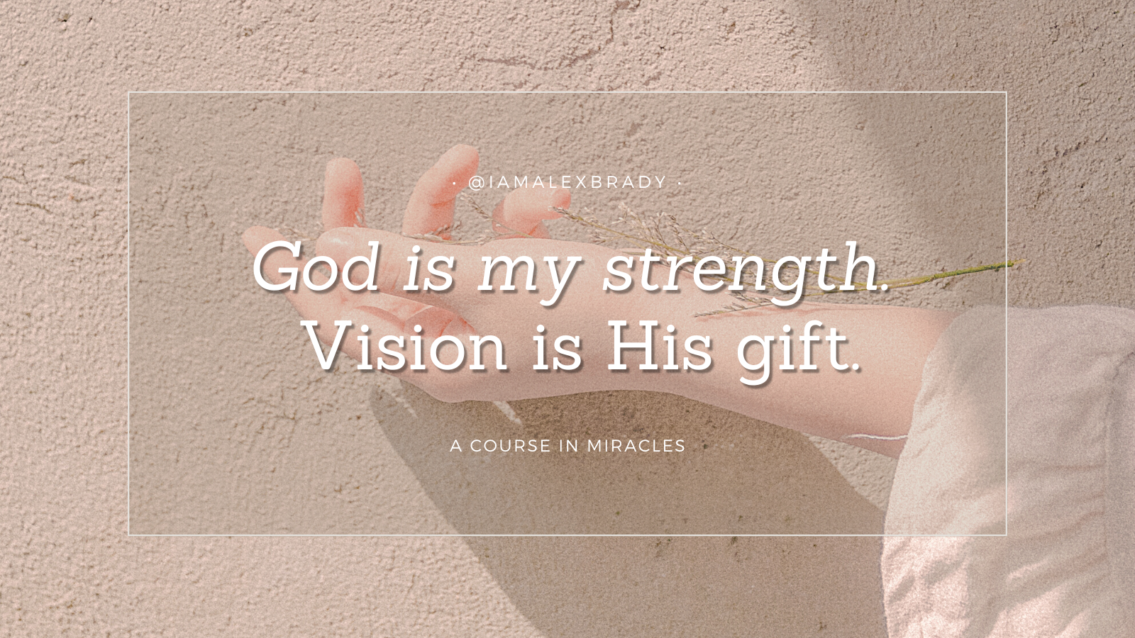 god is my strength. vision is his gift.